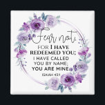 Isaiah 43:1 Fear not I have Redeemed you Floral Magnet<br><div class="desc">Fear not,  for I have redeemed you; I have called you by name; You are Mine. - Isaiah 43:1 Inspirational Bible Scripture Purple Floral Wreath Design.</div>