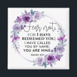 Isaiah 43:1 Fear not I have Redeemed you Floral Magnet<br><div class="desc">Fear not,  for I have redeemed you; I have called you by name; You are Mine. - Isaiah 43:1 Inspirational Bible Scripture Purple Floral Wreath Design.</div>