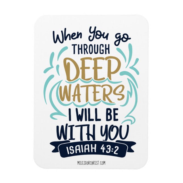 Isaiah 43:2 WHEN YOU GO THROUGH DEEP WATERS Magnet (Vertical)