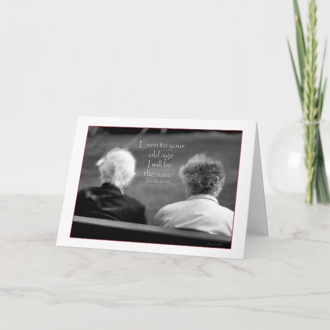 Isaiah 46:4 Even to your old age I am the same Card (Front)