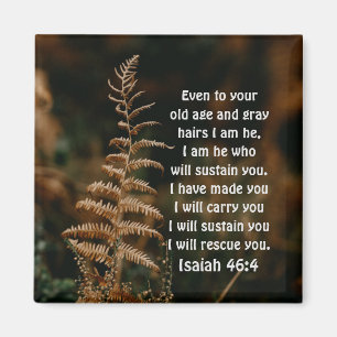 Isaiah 46:4 I am He who will sustain you Magnet