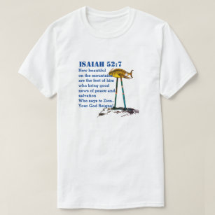 Isaiah 52- 7 How Beautiful On Mountains The Feet T-Shirt