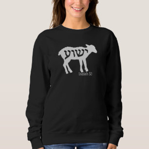 Isaiah 53 Lamb Yeshua Jesus Sweatshirt