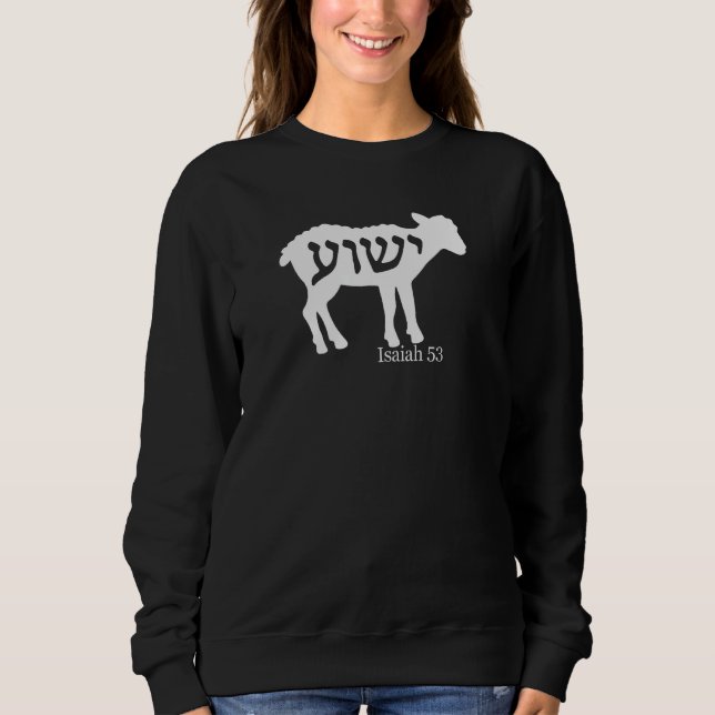 Isaiah 53 Lamb Yeshua Jesus Sweatshirt (Front)