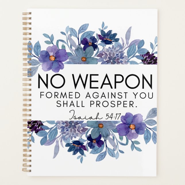 Isaiah 54:17 No Weapon Formed Against you Floral Planner (Front)