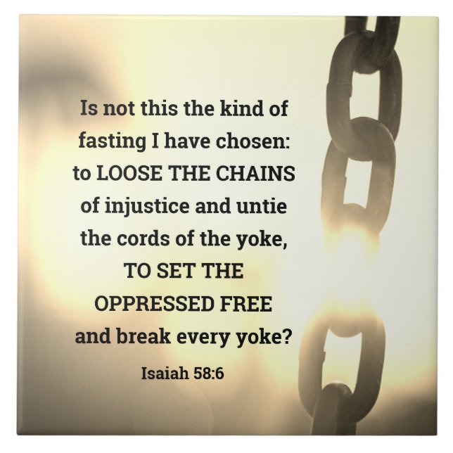 Isaiah 58:6 Kind of fasting I have chosen Ceramic Tile (Front)
