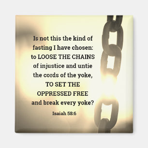 Isaiah 58:6 Kind of fasting I have chosen Magnet