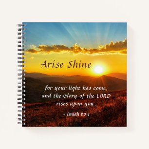 Isaiah 60:1 Arise Shine Your light has come Bible  Notebook