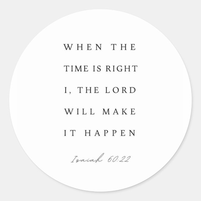 Isaiah 60:22 When the Time is Right Classic Round Sticker (Front)