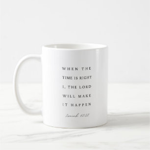 Isaiah 60:22 When the Time is Right Coffee Mug