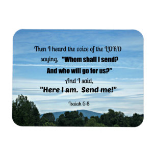 Isaiah 6:8 Then I heard the voice of the Lord Magnet
