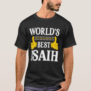 Isaih Personal Name Funny First Name World's Best  T-Shirt