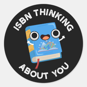 ISBN Thinking About You Funny Book Pun Dark BG Classic Round Sticker