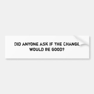 IsChangeGood Bumper Sticker