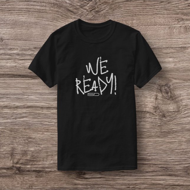 ISD Unisex We Ready T-Shirt (Creator Uploaded)