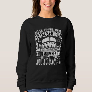 Islam - Allah Knows What Is Best For You Sweatshirt