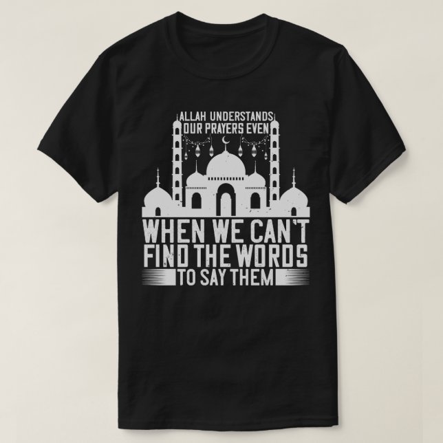 Islam Allah Understands Our Prayers T-Shirt (Design Front)