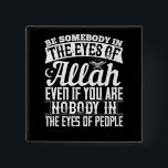Islam - Be Somebody In The Eyes Of Allah 15 Cm Square Badge<br><div class="desc">Your religion is Islam and you pray to Allah from the Koran? Then show as a Muslim the teaching of Mohammed and what is halal. For you,  Ramadan and a trip to Mecca and Fatima are part of it.</div>