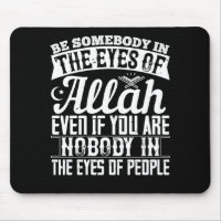 Islam - Be Somebody In The Eyes Of Allah