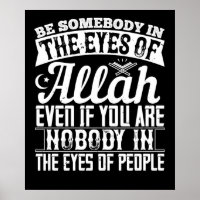 Islam - Be Somebody In The Eyes Of Allah