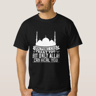 Islam - Doctors Can Treat You Allah Can Heal You T-Shirt