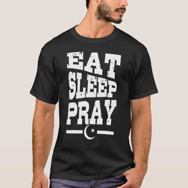 Islam EAT SLEEP PRAY T-Shirt (Front)