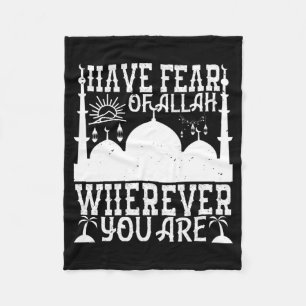 Islam - Have Fear Of Allah Wherever You Are Fleece Blanket