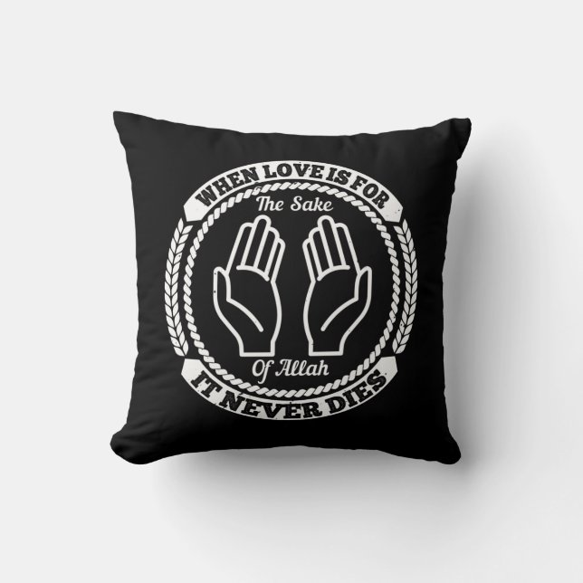 Islam When Love Is For The Sake Of Allah Cushion (Front)