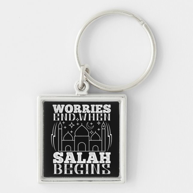 Islam - Worries End When Salah Begins Key Ring (Front)