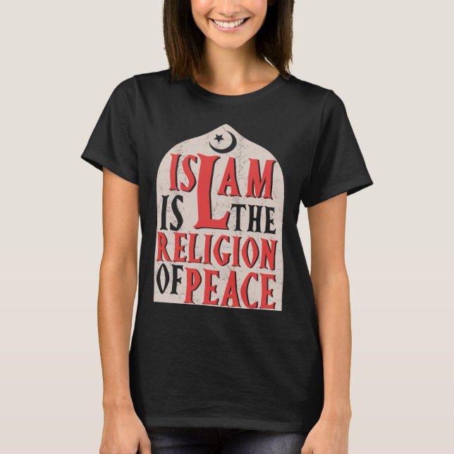 Islamic Is The Religion Of Peace Quran Allah Musli T-Shirt (Front)