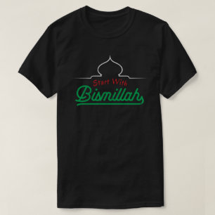 Islamic Quotes Start With Bismillah T-Shirt
