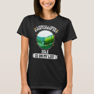 Isle Is On My List Nature Outdoor Trees Wildlife T-Shirt