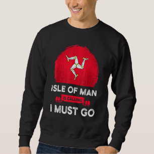 Isle Of Man Is Calling I Must Go Manx Heritage Roo Sweatshirt