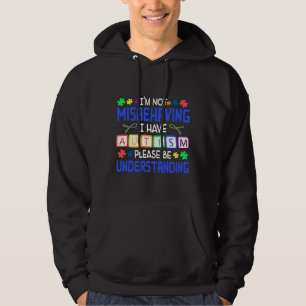 Ism Awareness I M Not Misbehaving I Have Autism 46 Hoodie