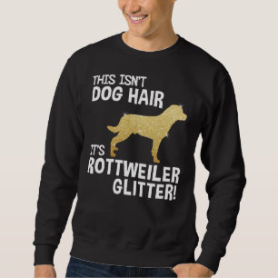 Isn’t Dog Hair It’s Rottweiler Glitter Cute Graph Sweatshirt