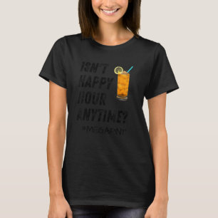 Isn't Happy Hour Anytime Mega Pint 23 T-Shirt