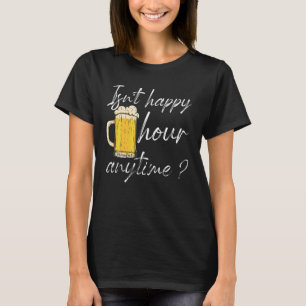 Isn't Happy Hour Anytime Mega Pint 5 T-Shirt