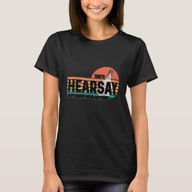 Isn't Happy Hour Anytime That's Hearsay Brewing Co T-Shirt (Front)