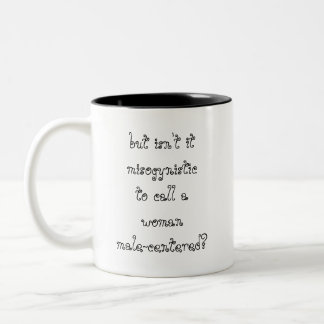 Isn't it Misogynistic Two-Tone Coffee Mug