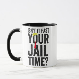 Isn't it Past Your Jail Time American Patriotic  Mug