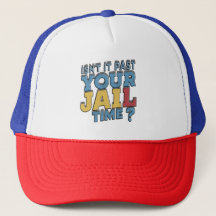 isnt it past your jail time trump