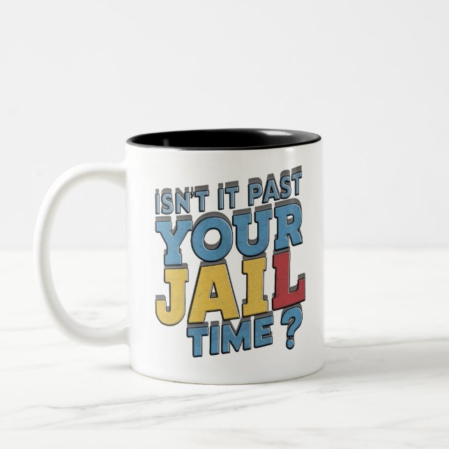 isnt it past your jail time trump Two-Tone coffee mug (Left)