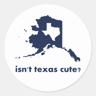 Isn't Texas Cute Compared to Alaska Classic Round Sticker