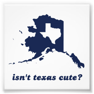 Isn't Texas Cute Compared to Alaska Photo Print