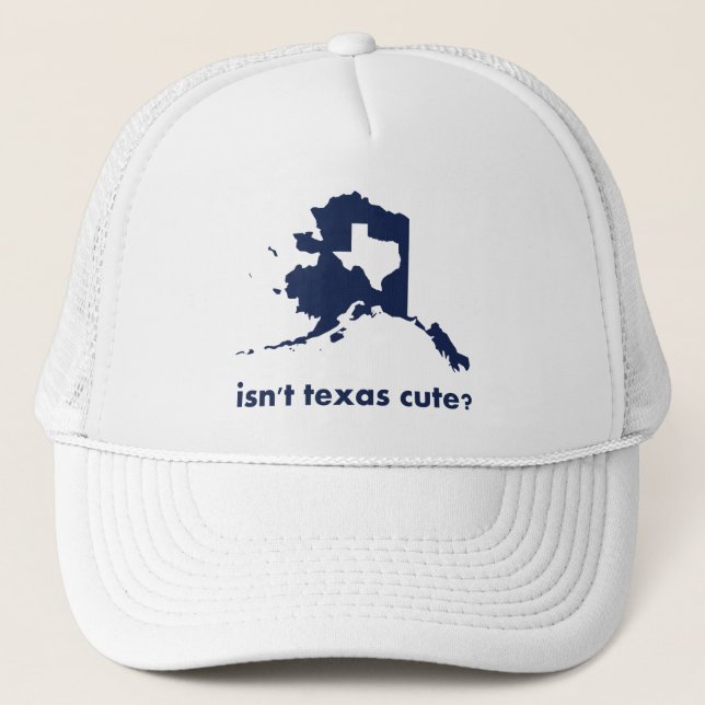 Isn't Texas Cute Compared to Alaska Trucker Hat (Front)