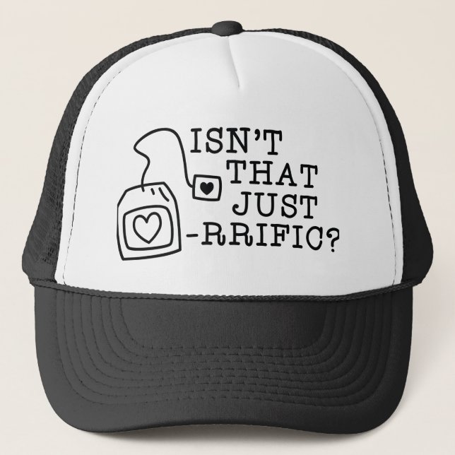 Isn't That Just Tea-rrific Trucker Hat (Front)