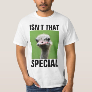 ISN'T THAT SPECIAL, FUNNY OSTRICH T-SHIRTS
