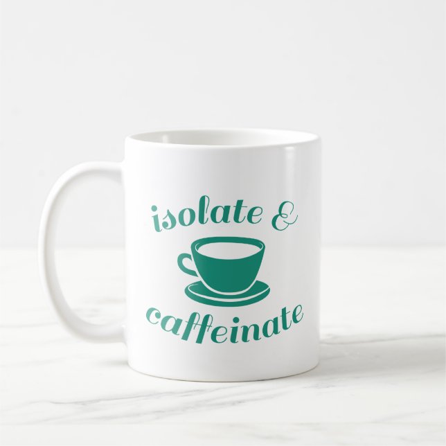 Isolate And Caffeinate Coffee Mug (Left)