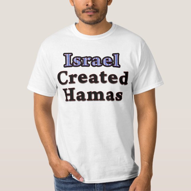 Israel Created Hamas T-Shirt (Front)