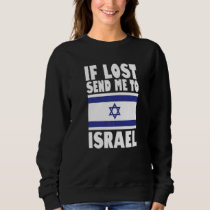 Israel Flag Design If lost send me to Israel Prem Sweatshirt